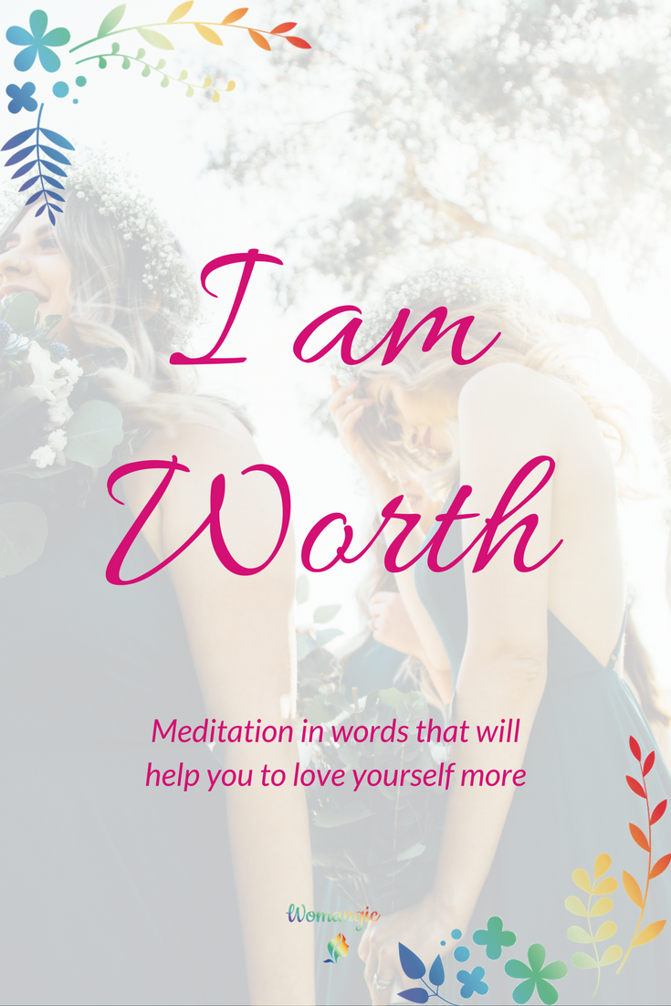 I am Worth. Meditation in words that will help you to love yourself much more