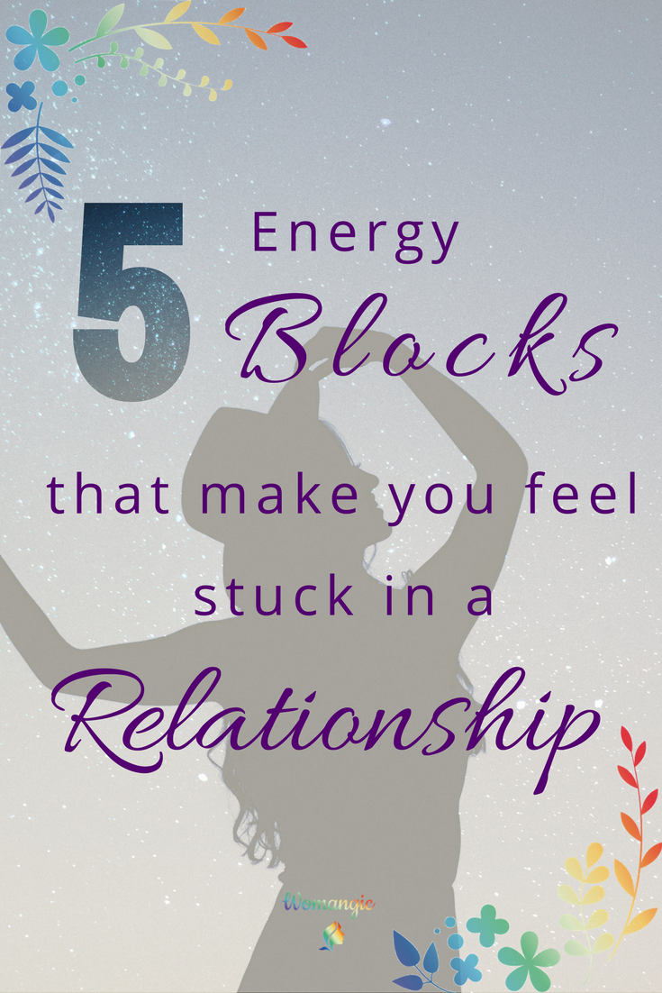 5 Energy Blocks that Make You Feel Stuck in a Relationship 